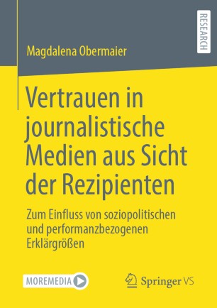 Vertrauen in journalistische Medien aus Sicht der Rezipienten: Zum Einfluss von soziopolitischen und performanzbezogenen Erklärgrößen