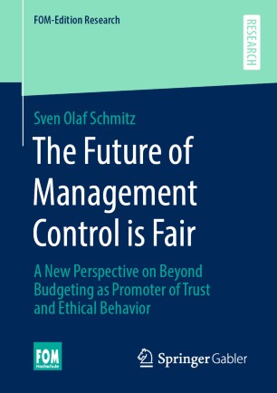 The Future of Management Control is Fair: A New Perspective on Beyond Budgeting as Promoter of Trust and Ethical Behavior