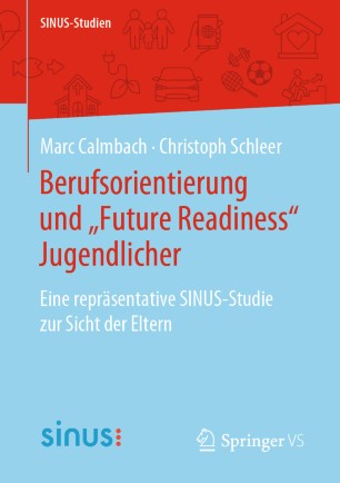 Berufsorientierung und „Future Readiness“ Jugendlicher: Eine repräsentative SINUS-Studie zur Sicht der Eltern