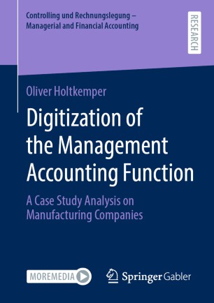 Digitization of the Management Accounting Function: A Case Study Analysis on Manufacturing Companies