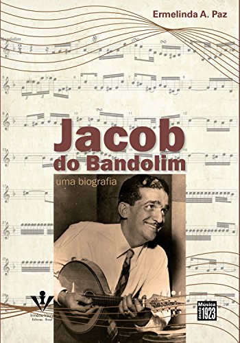 Jacob do Bandolim: uma biografia