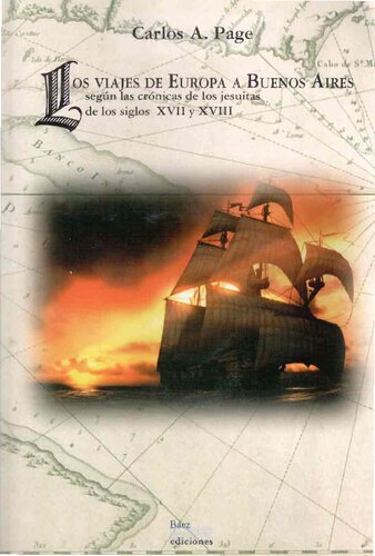 Los Viajes De Europa A Buenos Aires Segun Las Cronicas Jesuiticas De Los Siglos XVII Y XVIII