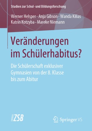 Veränderungen im Schülerhabitus?: Die Schülerschaft exklusiver Gymnasien von der 8. Klasse bis zum Abitur