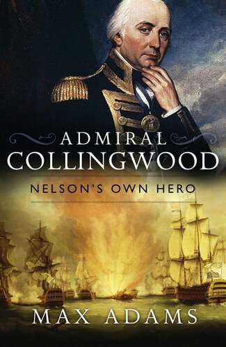 Admiral Collingwood: Nelson’s Own Hero