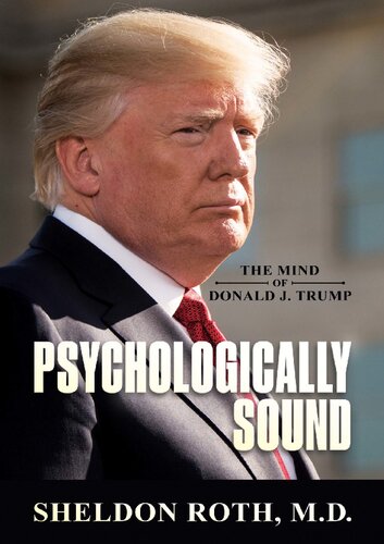 Psychologically sound : the mind of Donald J. Trump