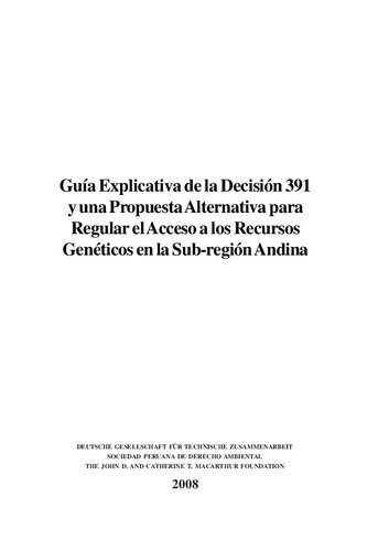 Guía Explicativa de la Decisión 391 y una Propuesta Alternativa para Regular el Acceso a los Recursos Genéticos en la Sub-región Andina