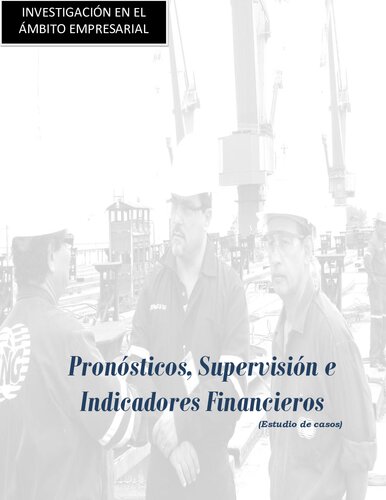 Investigación en el ámbito empresarial: Pronósticos, supervisión e indicadores financieros (Estudios de casos)