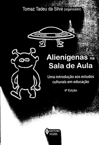 Alienígenas na sala de aula: Uma introdução aos estudos culturais em educação