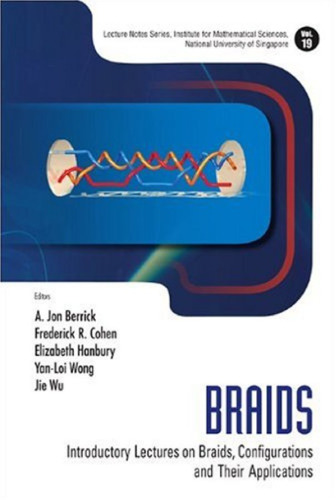 Braids: Introductory lectures on braids, configurations and their applications