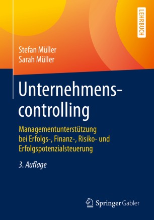 Unternehmenscontrolling: Managementunterstützung bei Erfolgs-, Finanz-, Risiko- und Erfolgspotenzialsteuerung