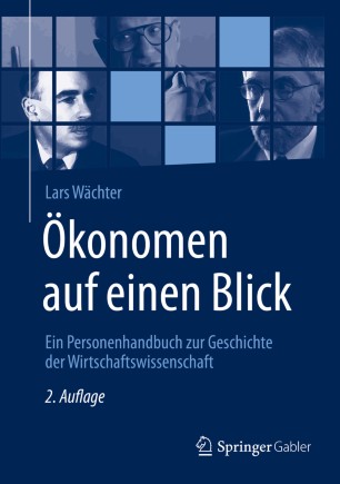 Ökonomen auf einen Blick: Ein Personenhandbuch zur Geschichte der Wirtschaftswissenschaft