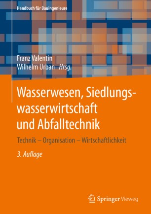 Wasserwesen, Siedlungswasserwirtschaft und Abfalltechnik: Technik – Organisation – Wirtschaftlichkeit