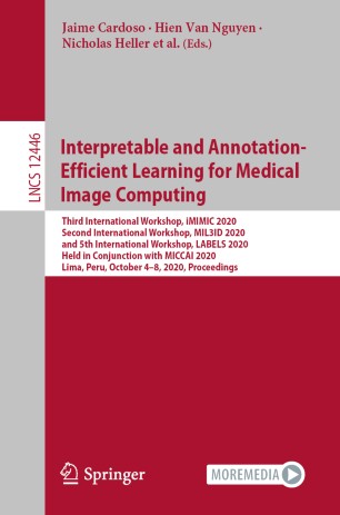 Interpretable and Annotation-Efficient Learning for Medical Image Computing: Third International Workshop, iMIMIC 2020, Second International Workshop, MIL3ID 2020, and 5th International Workshop, LABELS 2020, Held in Conjunction with MICCAI 2020, Lima, Peru, October 4–8, 2020, Proceedings