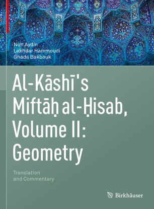 Al-Kashi's Miftah al-Hisab, Volume II: Geometry: Translation and Commentary