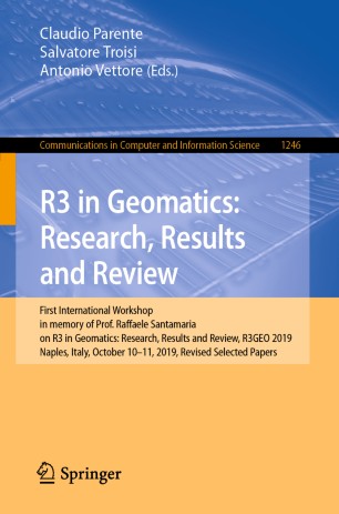 R3 in Geomatics: Research, Results and Review: First International Workshop in memory of Prof. Raffaele Santamaria on R3 in Geomatics: Research, Results and Review, R3GEO 2019, Naples, Italy, October 10–11, 2019, Revised Selected Papers