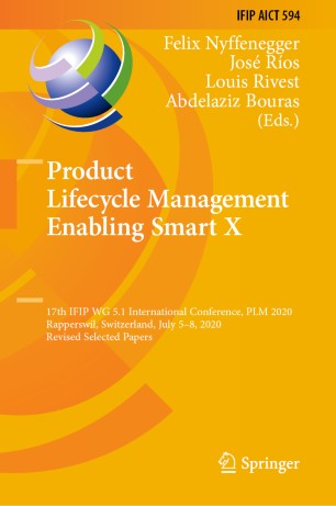 Product Lifecycle Management Enabling Smart X: 17th IFIP WG 5.1 International Conference, PLM 2020, Rapperswil, Switzerland, July 5–8, 2020, Revised Selected Papers