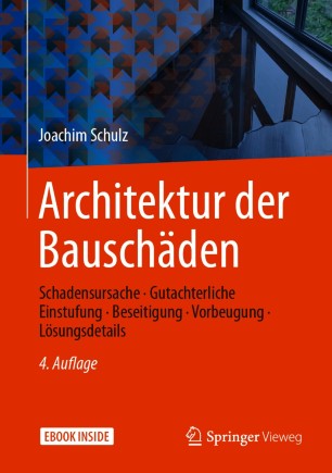 Architektur der Bauschäden: Schadensursache - Gutachterliche Einstufung - Beseitigung - Vorbeugung - Lösungsdetails