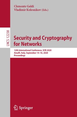 Security and Cryptography for Networks: 12th International Conference, SCN 2020, Amalfi, Italy, September 14–16, 2020, Proceedings