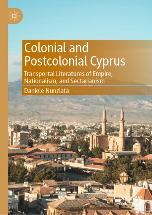 Colonial and Postcolonial Cyprus: Transportal Literatures of Empire, Nationalism, and Sectarianism