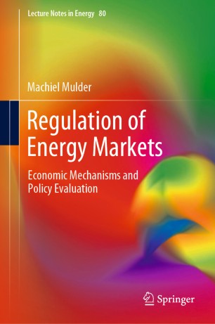 Regulation of Energy Markets: Economic Mechanisms and Policy Evaluation