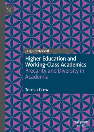 Higher Education and Working-Class Academics : Precarity and Diversity in Academia