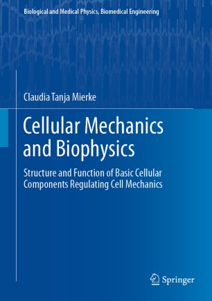 Cellular Mechanics and Biophysics: Structure and Function of Basic Cellular Components Regulating Cell Mechanics