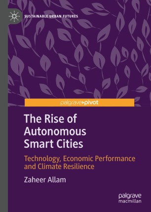 The Rise of Autonomous Smart Cities: Technology, Economic Performance and Climate Resilience