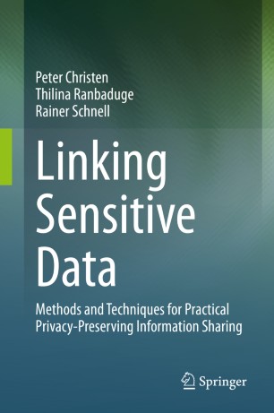 Linking Sensitive Data: Methods and Techniques for Practical Privacy-Preserving Information Sharing