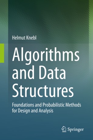Algorithms and Data Structures: Foundations and Probabilistic Methods for Design and Analysis