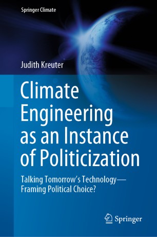 Climate Engineering as an Instance of Politicization: Talking Tomorrow’s Technology—Framing Political Choice?