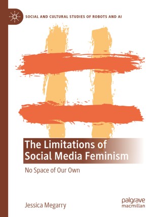 The Limitations of Social Media Feminism: No Space of Our Own