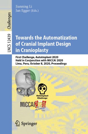 Towards the Automatization of Cranial Implant Design in Cranioplasty: First Challenge, AutoImplant 2020, Held in Conjunction with MICCAI 2020, Lima, Peru, October 8, 2020, Proceedings