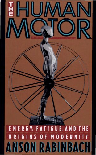 The Human Motor: Energy, Fatigue, and the Origins of Modernity