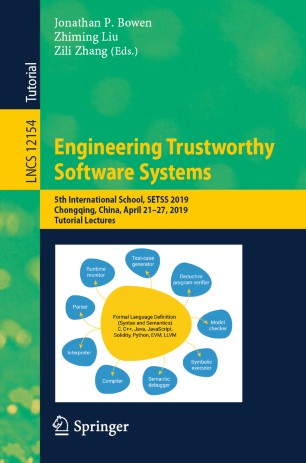 Engineering Trustworthy Software Systems: 5th International School, SETSS 2019, Chongqing, China, April 21–27, 2019, Tutorial Lectures