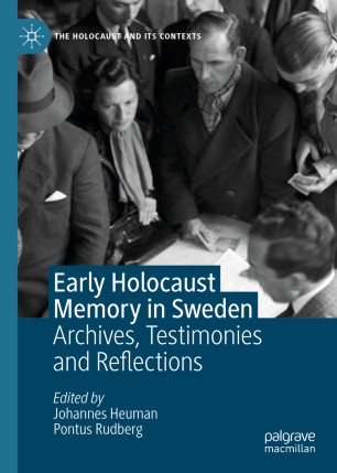 Early Holocaust Memory in Sweden: Archives, Testimonies and Reflections