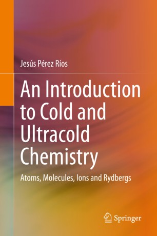 An Introduction to Cold and Ultracold Chemistry: Atoms, Molecules, Ions and Rydbergs