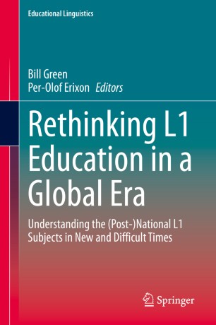 Rethinking L1 Education in a Global Era: Understanding the (Post-)National L1 Subjects in New and Difficult Times