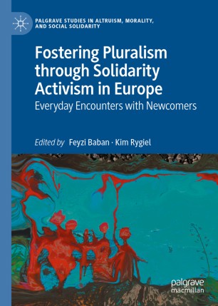 Fostering Pluralism through Solidarity Activism in Europe: Everyday Encounters with Newcomers