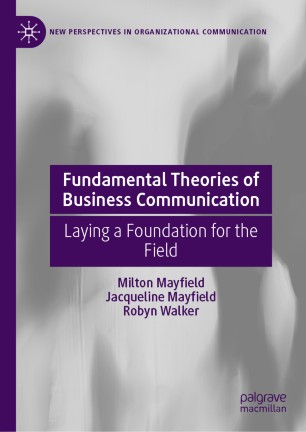 Fundamental Theories of Business Communication: Laying a Foundation for the Field