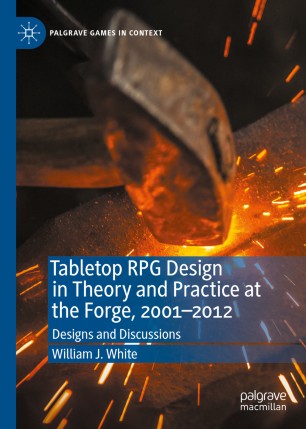 Tabletop RPG Design in Theory and Practice at the Forge, 2001–2012: Designs and Discussions