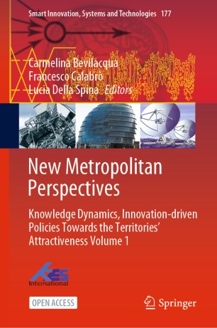 New Metropolitan Perspectives: Knowledge Dynamics, Innovation-driven Policies Towards the Territories’ Attractiveness Volume 1