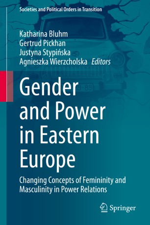 Gender and Power in Eastern Europe: Changing Concepts of Femininity and Masculinity in Power Relations