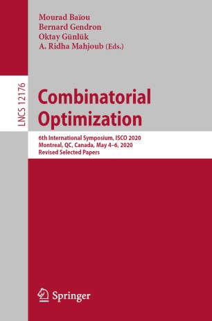 Combinatorial Optimization: 6th International Symposium, ISCO 2020, Montreal, QC, Canada, May 4–6, 2020, Revised Selected Papers