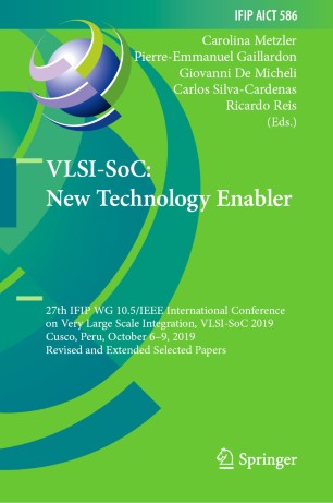 VLSI-SoC: New Technology Enabler: 27th IFIP WG 10.5/IEEE International Conference on Very Large Scale Integration, VLSI-SoC 2019, Cusco, Peru, October 6–9, 2019, Revised and Extended Selected Papers