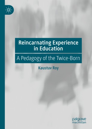 Reincarnating Experience in Education: A Pedagogy of the Twice-Born