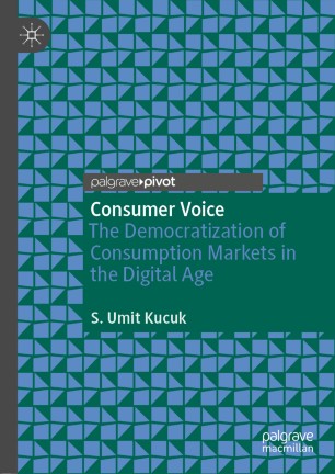 Consumer Voice: The Democratization of Consumption Markets in the Digital Age