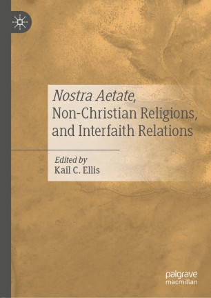 Nostra Aetate, Non-Christian Religions, and Interfaith Relations