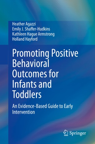 Promoting Positive Behavioral Outcomes for Infants and Toddlers: An Evidence-Based Guide to Early Intervention