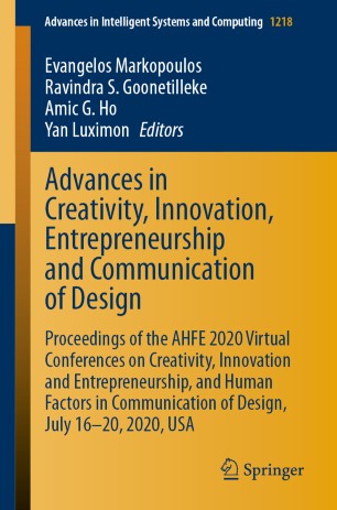 Advances in Creativity, Innovation, Entrepreneurship and Communication of Design: Proceedings of the AHFE 2020 Virtual Conferences on Creativity, Innovation and Entrepreneurship, and Human Factors in Communication of Design, July 16-20, 2020, USA