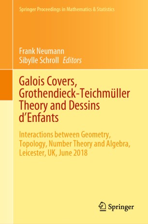 Galois Covers, Grothendieck-Teichmüller Theory and Dessins d'Enfants: Interactions between Geometry, Topology, Number Theory and Algebra, Leicester, UK, June 2018